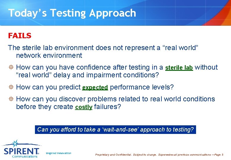 Today’s Testing Approach FAILS The sterile lab environment does not represent a “real world”