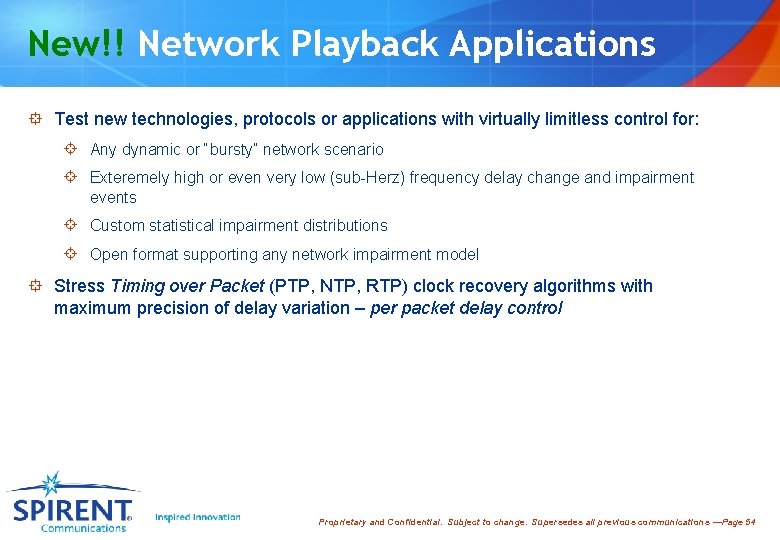 New!! Network Playback Applications ° Test new technologies, protocols or applications with virtually limitless