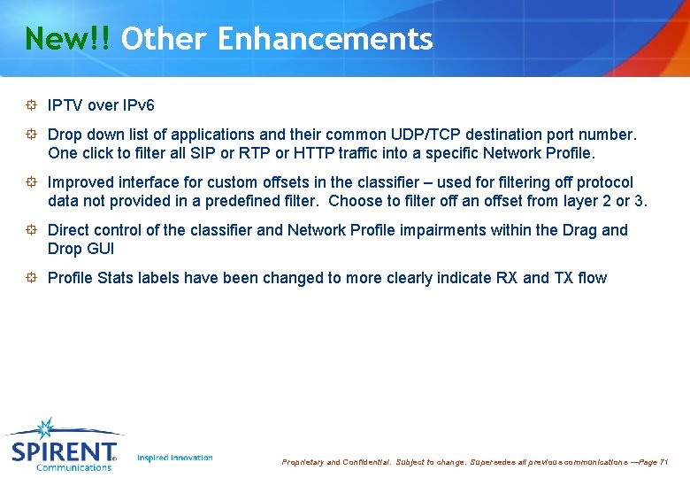 New!! Other Enhancements ° IPTV over IPv 6 ° Drop down list of applications