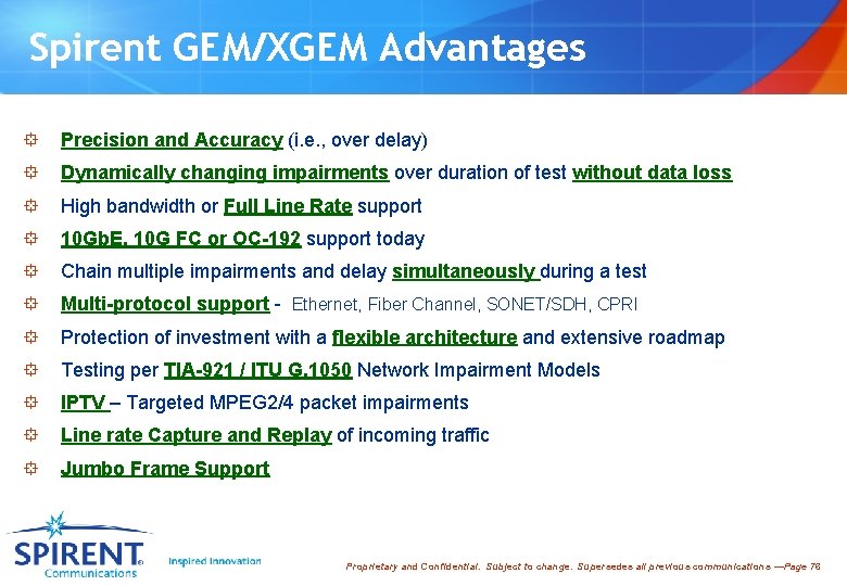 Spirent GEM/XGEM Advantages ° Precision and Accuracy (i. e. , over delay) ° Dynamically