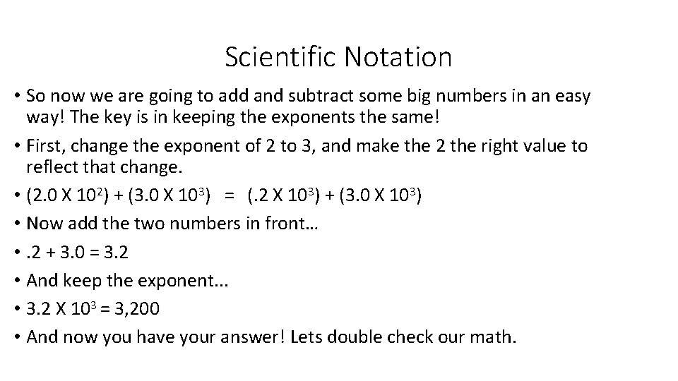 Scientific Notation • So now we are going to add and subtract some big