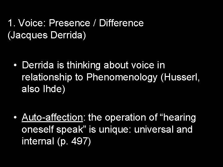 1. Voice: Presence / Difference (Jacques Derrida) • Derrida is thinking about voice in