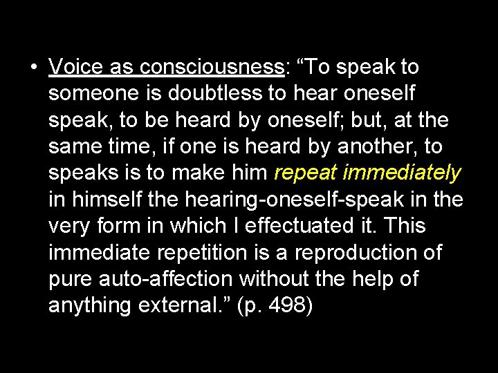  • Voice as consciousness: “To speak to someone is doubtless to hear oneself