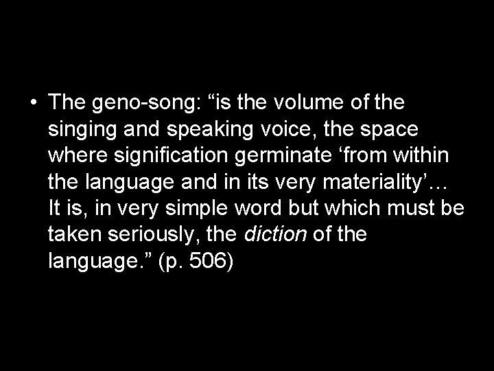  • The geno-song: “is the volume of the singing and speaking voice, the