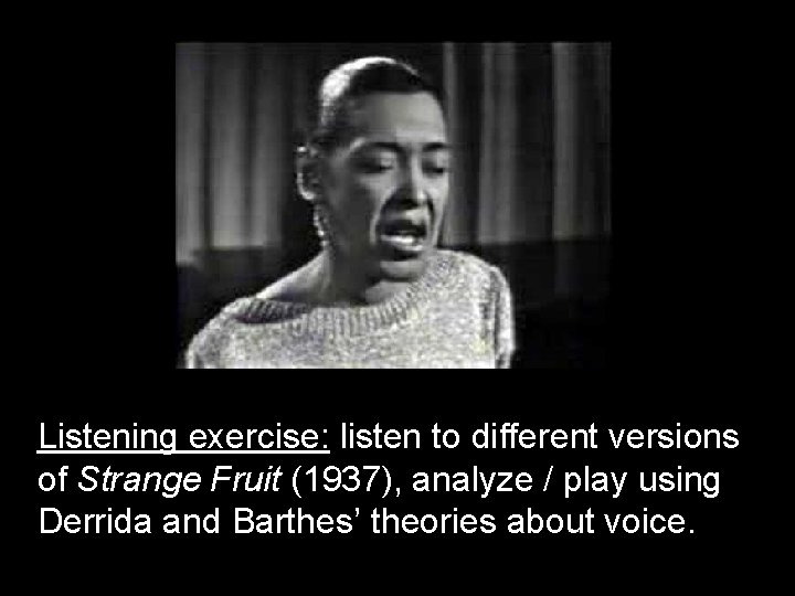 Listening exercise: listen to different versions of Strange Fruit (1937), analyze / play using