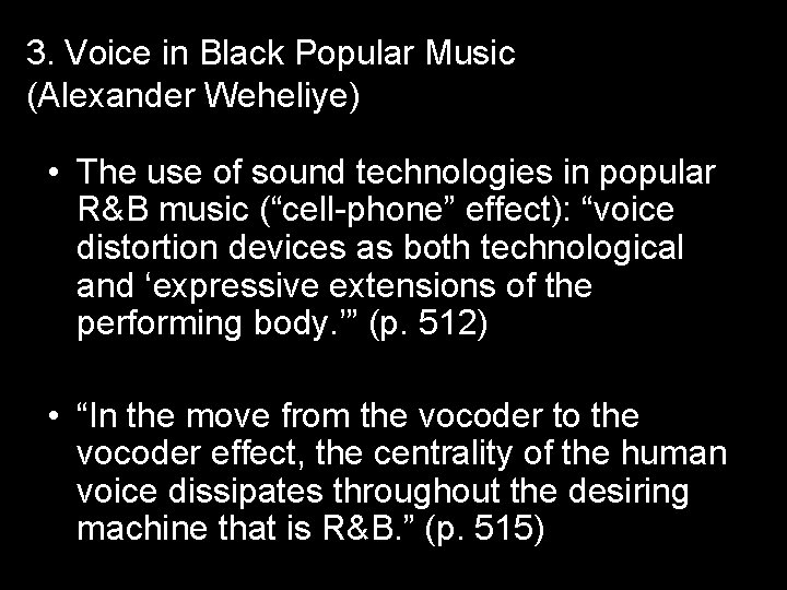 3. Voice in Black Popular Music (Alexander Weheliye) • The use of sound technologies