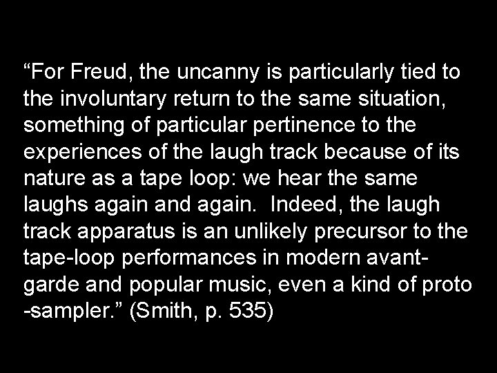 “For Freud, the uncanny is particularly tied to the involuntary return to the same