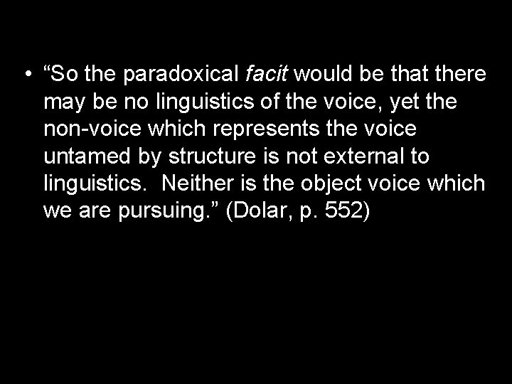  • “So the paradoxical facit would be that there may be no linguistics