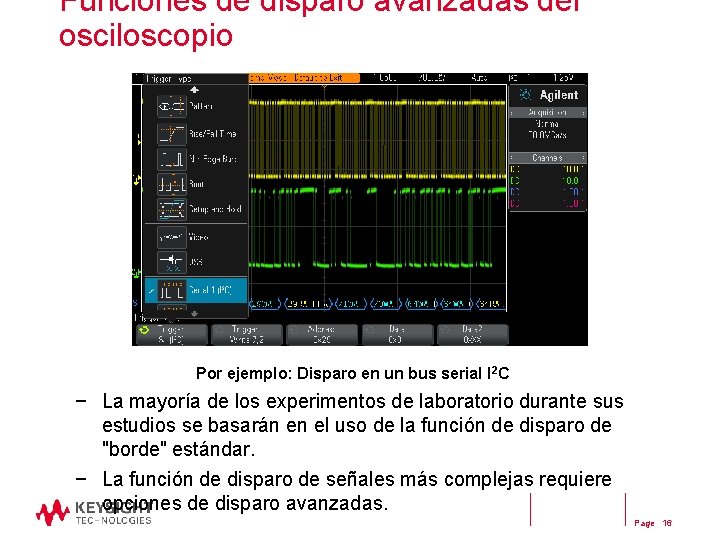 Funciones de disparo avanzadas del osciloscopio Por ejemplo: Disparo en un bus serial I Funciones de disparo avanzadas del osciloscopio Por ejemplo: Disparo en un bus serial I