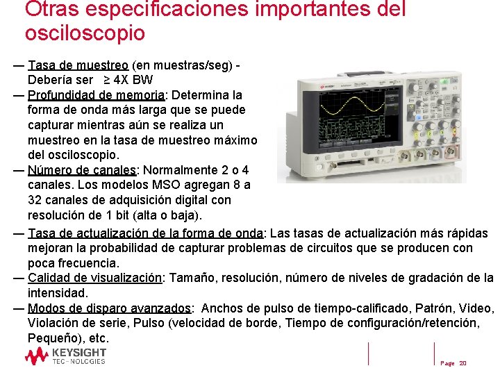 Otras especificaciones importantes del osciloscopio ― Tasa de muestreo (en muestras/seg) Debería ser ≥ Otras especificaciones importantes del osciloscopio ― Tasa de muestreo (en muestras/seg) Debería ser ≥