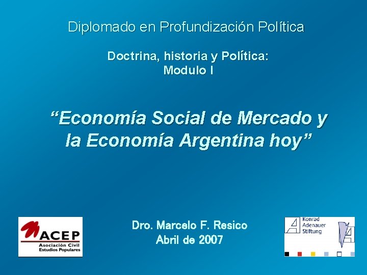 Diplomado en Profundización Política Doctrina, historia y Política: Modulo I “Economía Social de Mercado