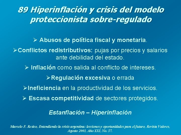 89 Hiperinflación y crisis del modelo proteccionista sobre-regulado Ø Abusos de política fiscal y