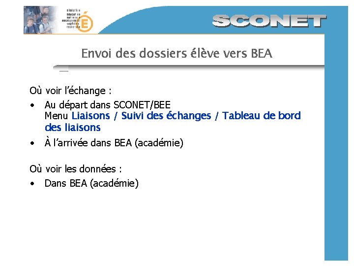 Envoi des dossiers élève vers BEA Où voir l’échange : • Au départ dans Envoi des dossiers élève vers BEA Où voir l’échange : • Au départ dans