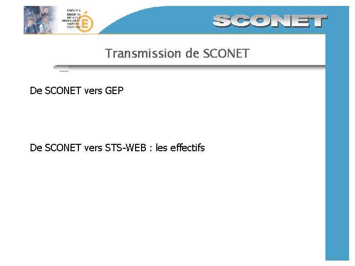 Transmission de SCONET De SCONET vers GEP De SCONET vers STS-WEB : les effectifs Transmission de SCONET De SCONET vers GEP De SCONET vers STS-WEB : les effectifs