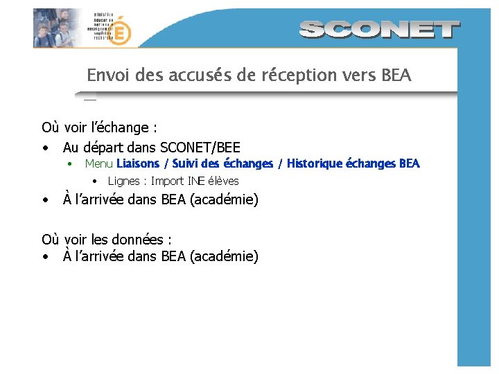 Envoi des accusés de réception vers BEA Où voir l’échange : • Au départ Envoi des accusés de réception vers BEA Où voir l’échange : • Au départ