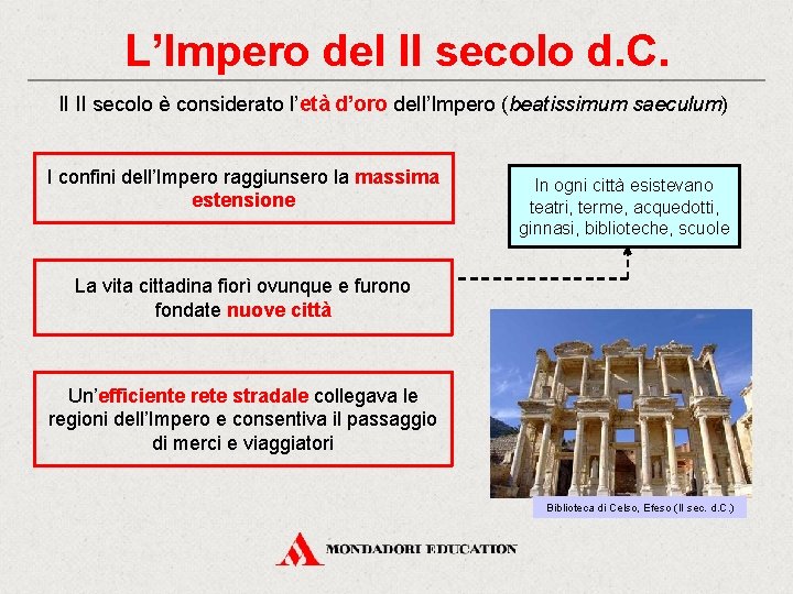 L’Impero del II secolo d. C. Il II secolo è considerato l’età d’oro dell’Impero