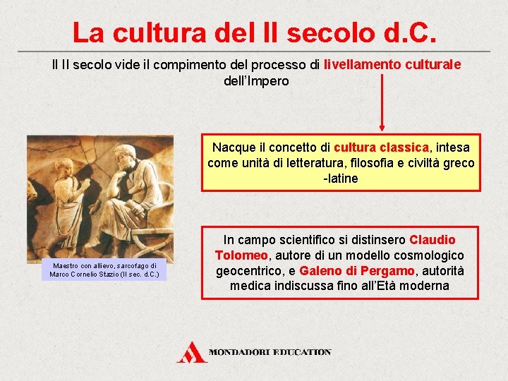 La cultura del II secolo d. C. Il II secolo vide il compimento del