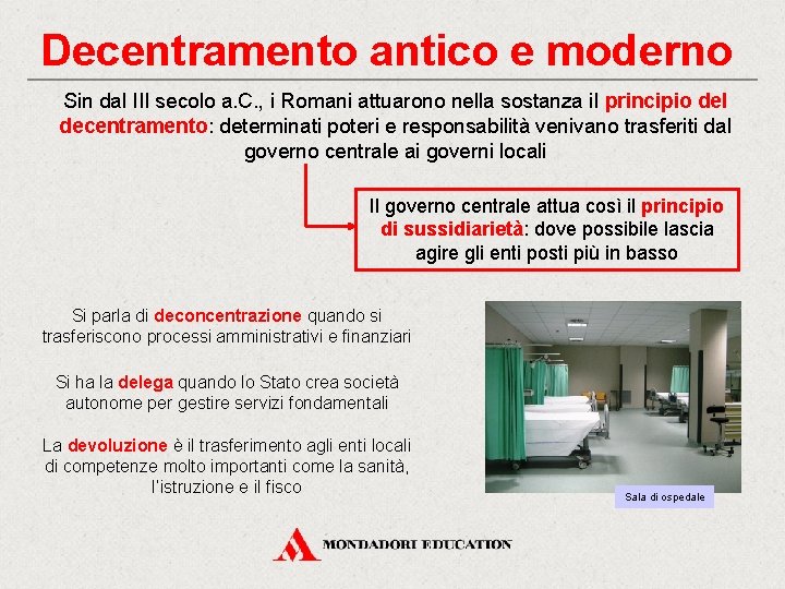 Decentramento antico e moderno Sin dal III secolo a. C. , i Romani attuarono