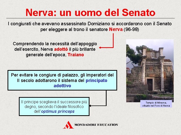 Nerva: un uomo del Senato I congiurati che avevano assassinato Domiziano si accordarono con