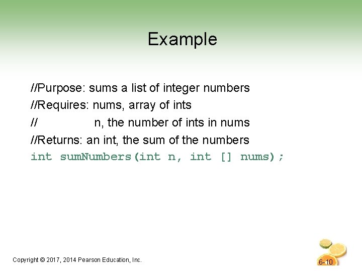 Example //Purpose: sums a list of integer numbers //Requires: nums, array of ints //