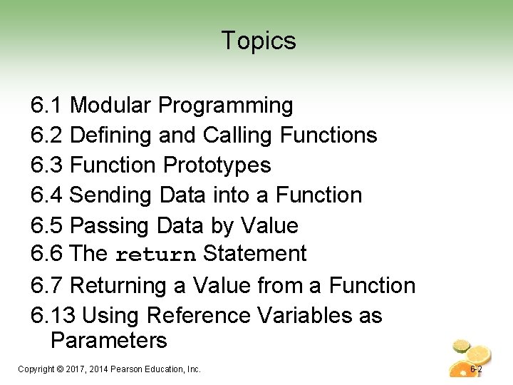 Topics 6. 1 Modular Programming 6. 2 Defining and Calling Functions 6. 3 Function