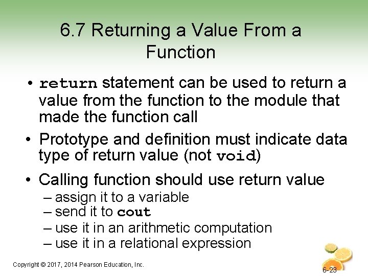 6. 7 Returning a Value From a Function • return statement can be used