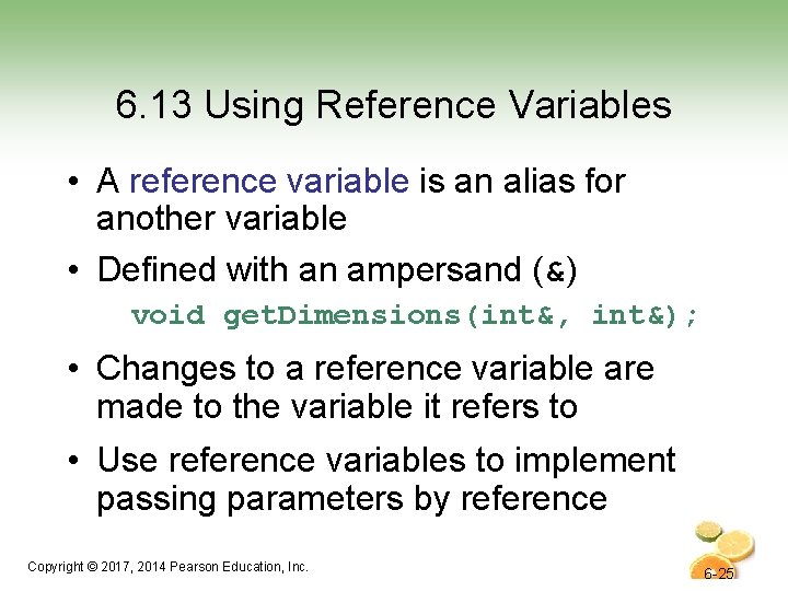 6. 13 Using Reference Variables • A reference variable is an alias for another