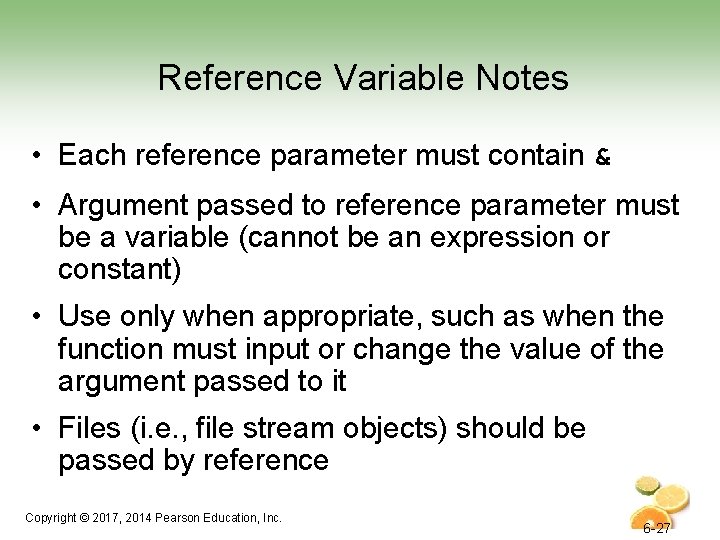 Reference Variable Notes • Each reference parameter must contain & • Argument passed to