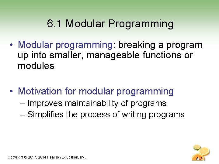 6. 1 Modular Programming • Modular programming: breaking a program up into smaller, manageable