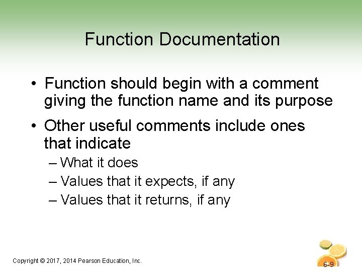 Function Documentation • Function should begin with a comment giving the function name and