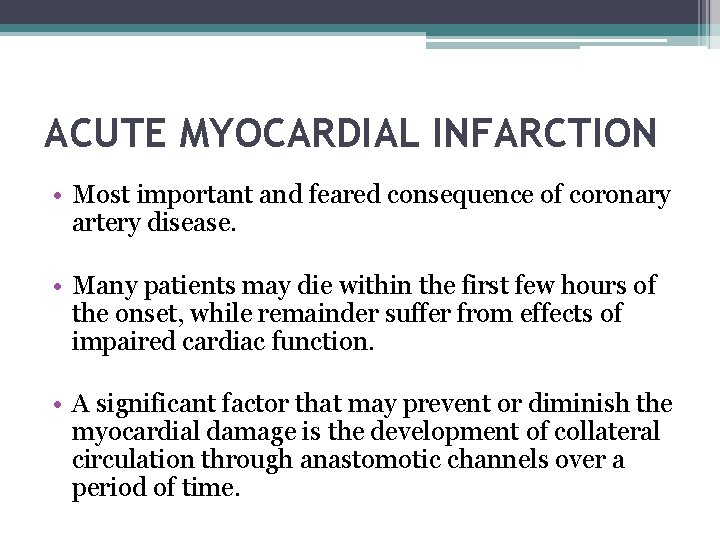 ACUTE MYOCARDIAL INFARCTION • Most important and feared consequence of coronary artery disease. •