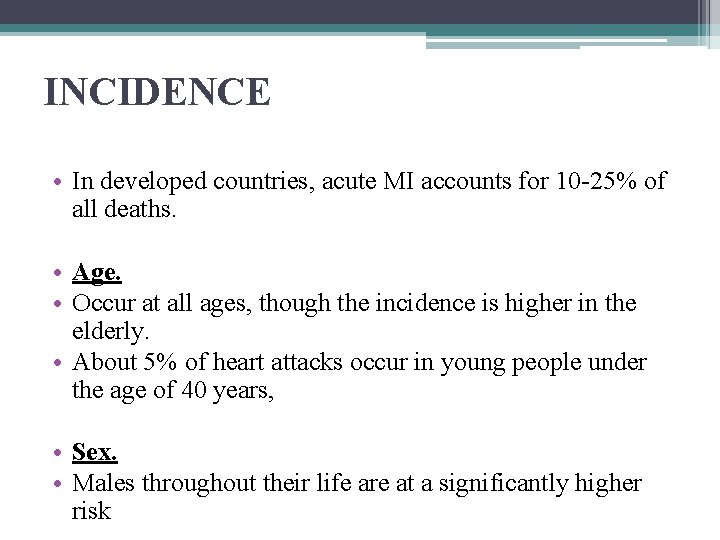 INCIDENCE • In developed countries, acute MI accounts for 10 -25% of all deaths.