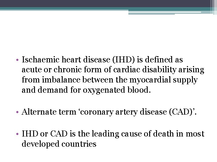  • Ischaemic heart disease (IHD) is defined as acute or chronic form of