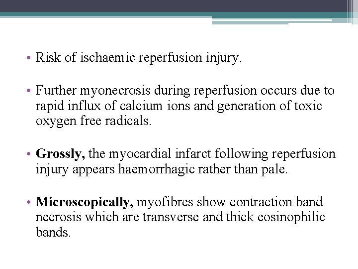  • Risk of ischaemic reperfusion injury. • Further myonecrosis during reperfusion occurs due