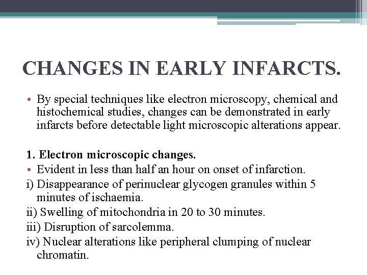 CHANGES IN EARLY INFARCTS. • By special techniques like electron microscopy, chemical and histochemical