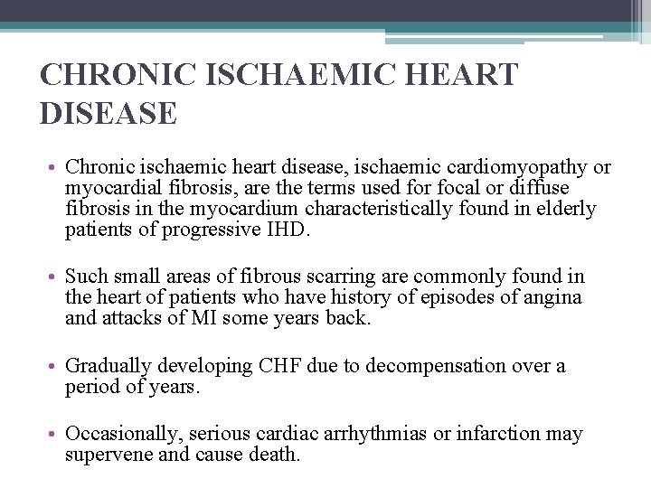 CHRONIC ISCHAEMIC HEART DISEASE • Chronic ischaemic heart disease, ischaemic cardiomyopathy or myocardial fibrosis,