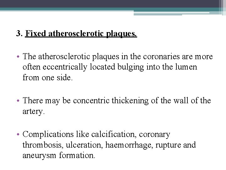 3. Fixed atherosclerotic plaques. • The atherosclerotic plaques in the coronaries are more often