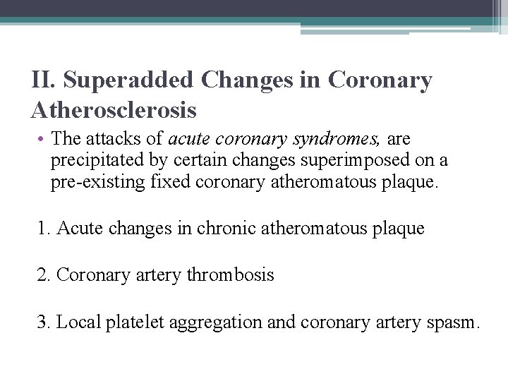 II. Superadded Changes in Coronary Atherosclerosis • The attacks of acute coronary syndromes, are