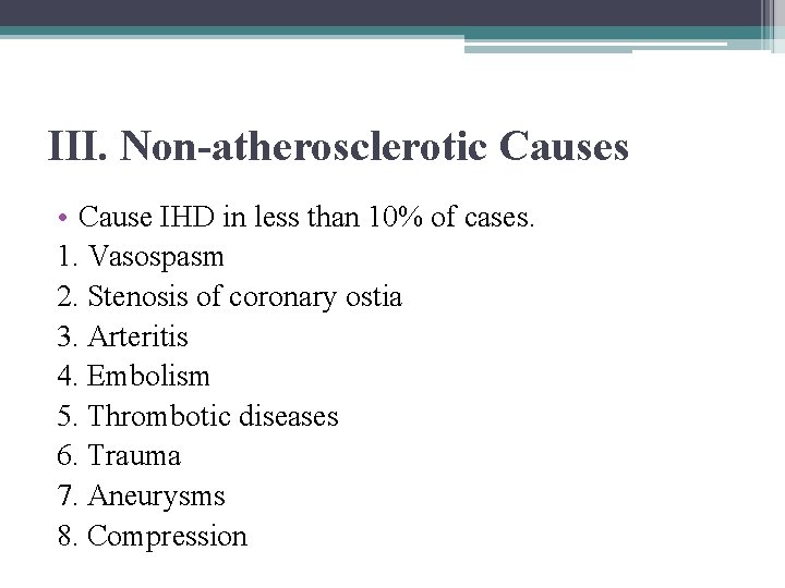 III. Non-atherosclerotic Causes • Cause IHD in less than 10% of cases. 1. Vasospasm