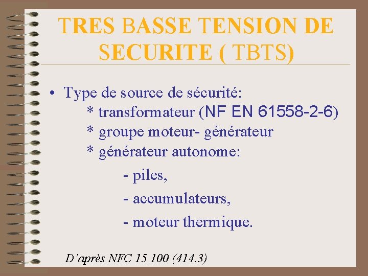 TRES BASSE TENSION DE SECURITE ( TBTS) • Type de source de sécurité: *