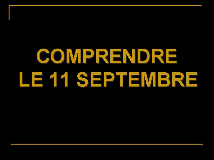 COMPRENDRE LE 11 SEPTEMBRE 