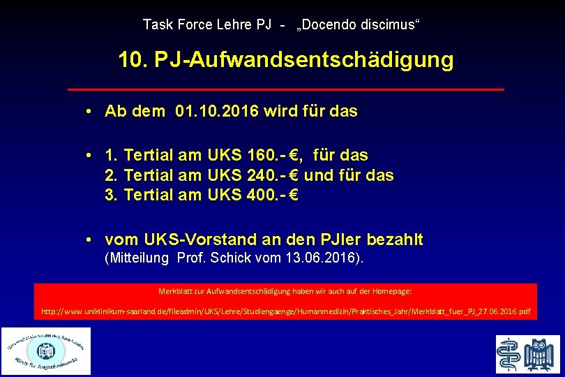 Task Force Lehre PJ - „Docendo discimus“ 10. PJ-Aufwandsentschädigung • Ab dem 01. 10.