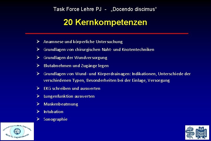 Task Force Lehre PJ - „Docendo discimus“ 20 Kernkompetenzen Ø Anamnese und körperliche Untersuchung
