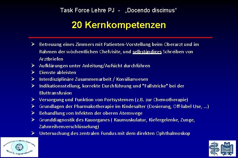 Task Force Lehre PJ - „Docendo discimus“ 20 Kernkompetenzen Ø Betreuung eines Zimmers mit