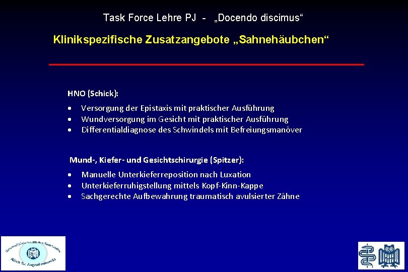 Task Force Lehre PJ - „Docendo discimus“ Klinikspezifische Zusatzangebote „Sahnehäubchen“ HNO (Schick): Versorgung der