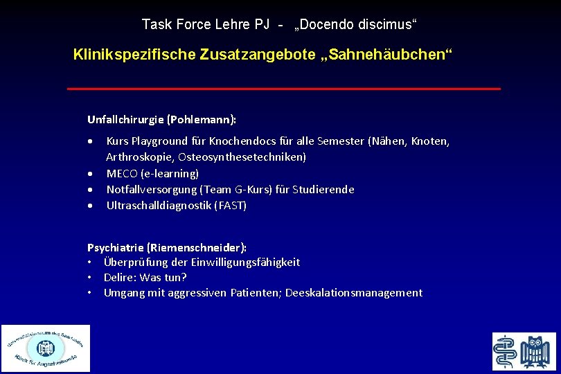 Task Force Lehre PJ - „Docendo discimus“ Klinikspezifische Zusatzangebote „Sahnehäubchen“ Unfallchirurgie (Pohlemann): Kurs Playground