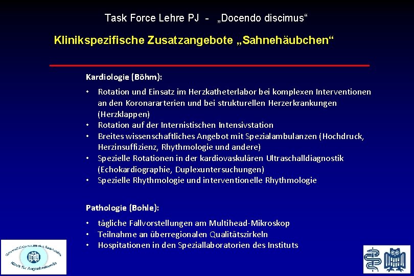Task Force Lehre PJ - „Docendo discimus“ Klinikspezifische Zusatzangebote „Sahnehäubchen“ Kardiologie (Böhm): • Rotation