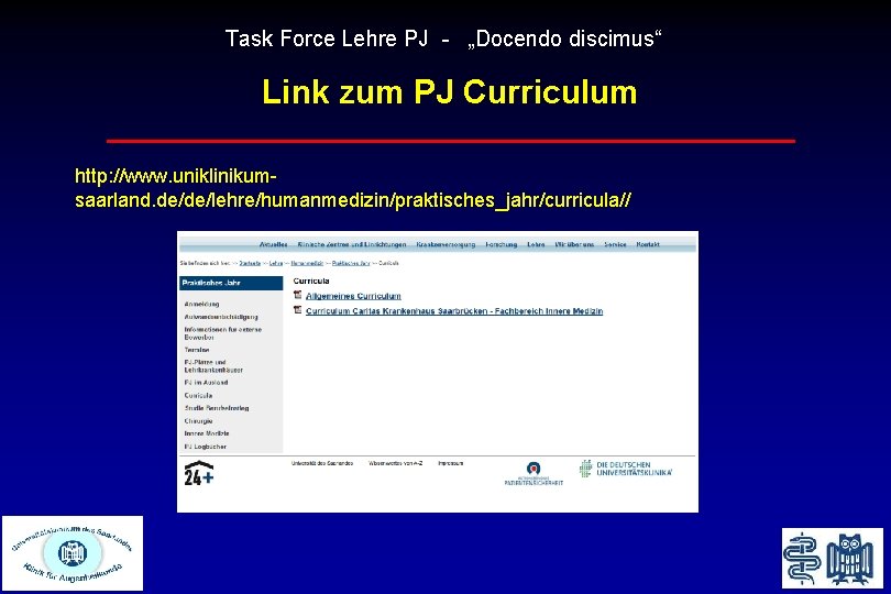Task Force Lehre PJ - „Docendo discimus“ Link zum PJ Curriculum http: //www. uniklinikumsaarland.