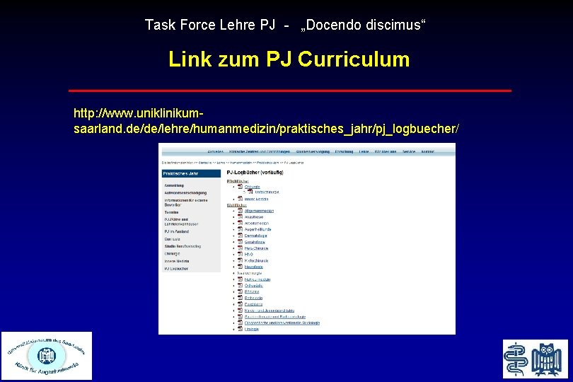 Task Force Lehre PJ - „Docendo discimus“ Link zum PJ Curriculum http: //www. uniklinikumsaarland.