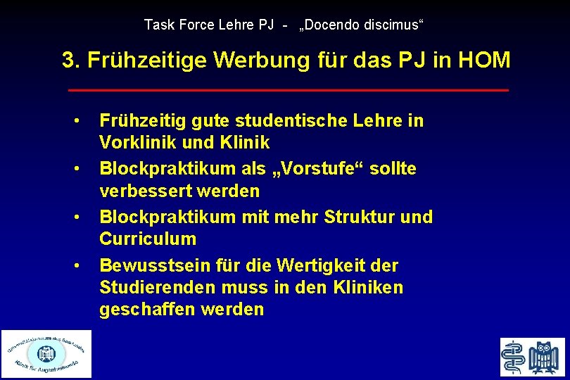 Task Force Lehre PJ - „Docendo discimus“ 3. Frühzeitige Werbung für das PJ in